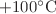 $+100^{\circ}\mbox{C}$