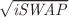 $\sqrt{\mathit{iSWAP}}$