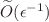 $\widetilde{O}(\epsilon ^{-1})$