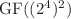 $\operatorname{GF}((2^{4})^{2})$