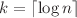 $k=\left \lceil {\log n} \right \rceil $